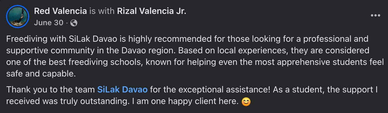 Facebook post by Red Valencia with Rizal Valencia Jr.: Freediving with SiLak Davao is highly recommended for those looking for a professional and supportive community in the Davao region. Based on local experiences, they are considered one of the best freediving schools, known for helping even the most apprehensive students feel safe and capable. Thank you to the team SiLak Davao for the exceptional assistance! As a student, the support I received was truly outstanding. I am one happy client here.
